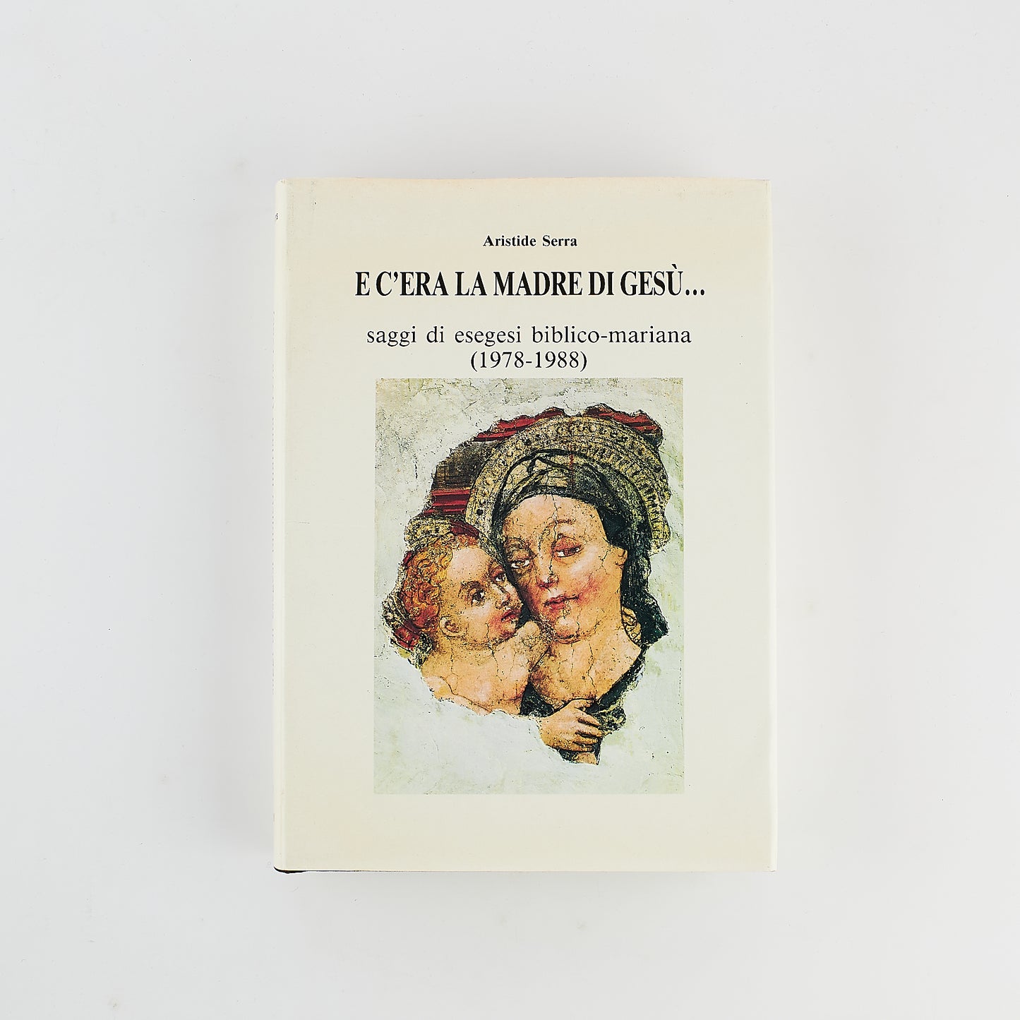 Aristide Serra - ...e c'era la Madre di Gesù - Saggi di esegesi biblico-mariana - Ed. Cens 1989
