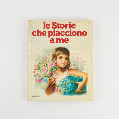 Gilbert Delahaye - Le Storie che piacciono a me - Prima Ed. La Sorgente 1983 - Libro illustrato