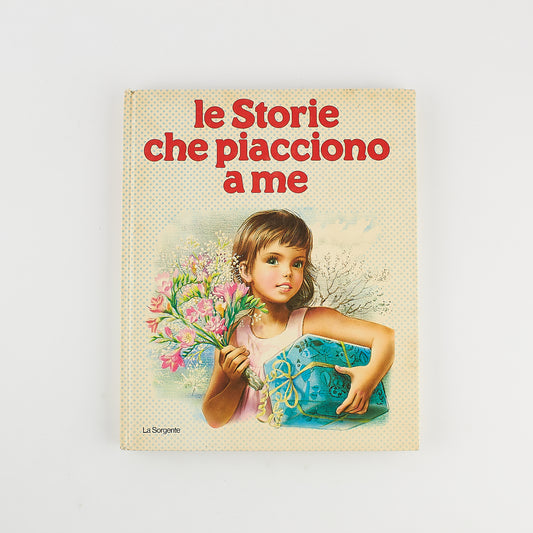 Gilbert Delahaye - Le Storie che piacciono a me - Prima Ed. La Sorgente 1983 - Libro illustrato