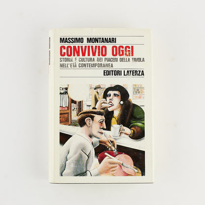 Massimo Montanari - Convivio oggi - Prima ed. Laterza 1992 - Storia e cultura dei piaceri della tavola