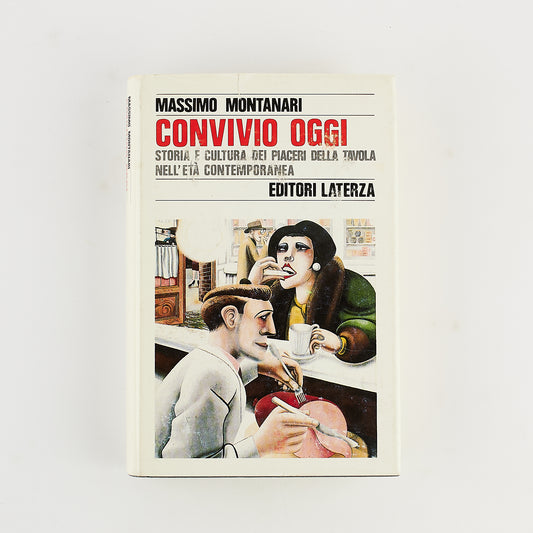 Massimo Montanari - Convivio oggi - Prima ed. Laterza 1992 - Storia e cultura dei piaceri della tavola