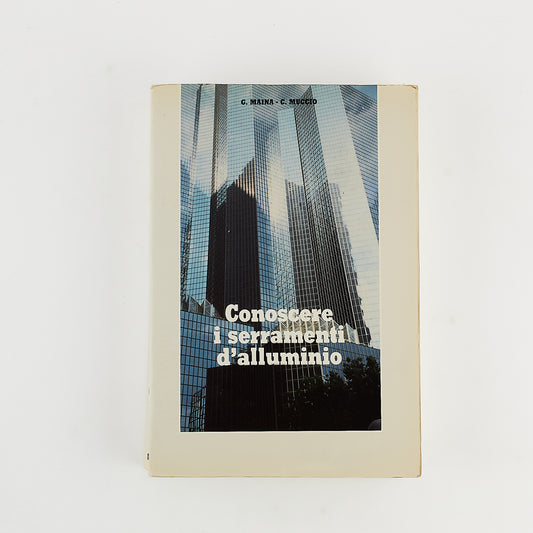 Maina - Muccio - Conoscere i serramenti d'alluminio - Manuale Metra Tekna 1990