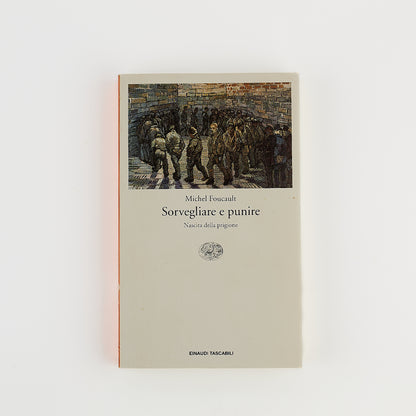 Michel Foucault - Sorvegliare e punire - Nascita della prigione - Ed. Einaudi 2003
