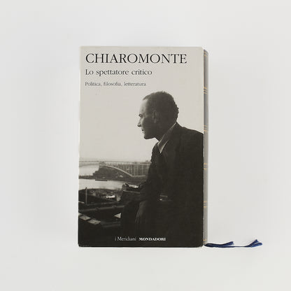 Nicola Chiaromonte - Lo spettatore critico  - Ed. I Meridiani Mondadori 2021