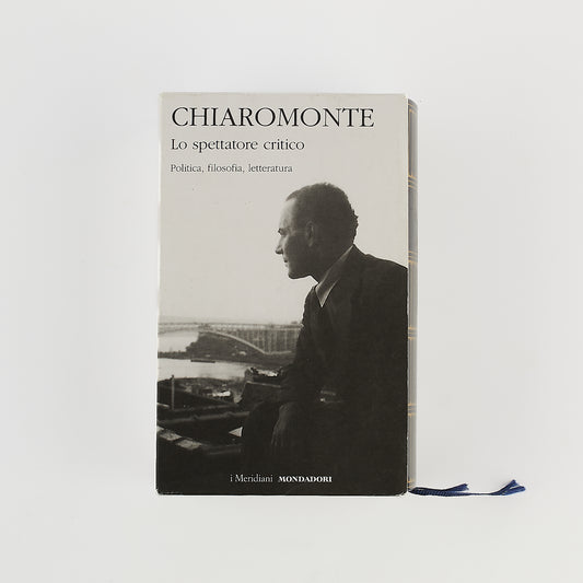 Nicola Chiaromonte - Lo spettatore critico  - Ed. I Meridiani Mondadori 2021