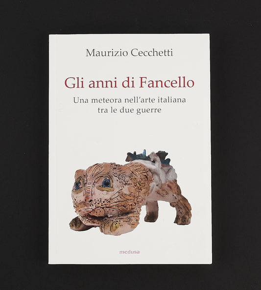 Maurizio Cecchetti - Gli anni di Fancello - Arte italiana tra due guerre - Ed. Medusa 2023