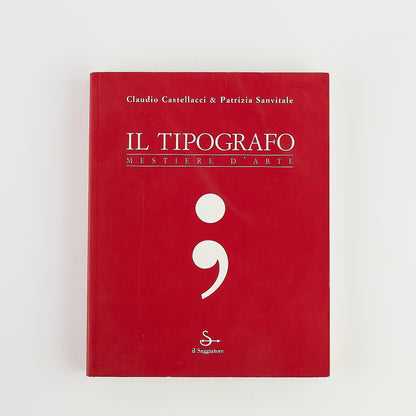 Castellacci - Sanvitale - Il tipografo mestiere d'arte - Prima Ed. Il Saggiatore 2004 - Illustrato