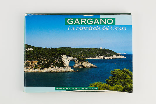 Gargano - La Cattedrale del Creato - Prima Ed. G. Mondadori 1998 - Fotografie Gargano