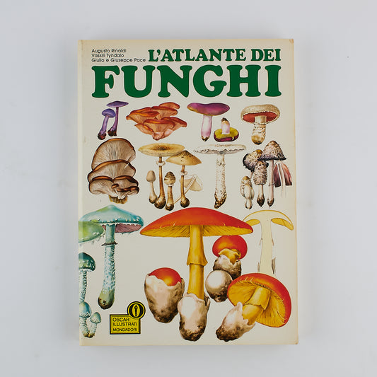 Rinaldi - Tyndalo - Pace - L'Atlante dei funghi - Mondadori  1985 - MOLTO ILLUSTRATO