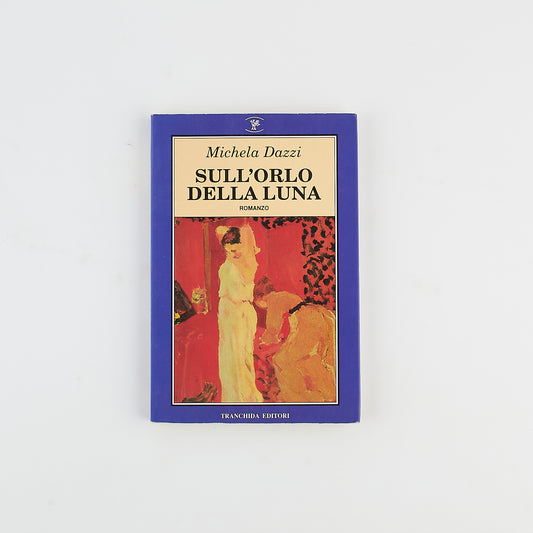 Michela Dazzi - Sull'orlo della luna - Tranchida Editori - 1992 - AUTOGRAFATO