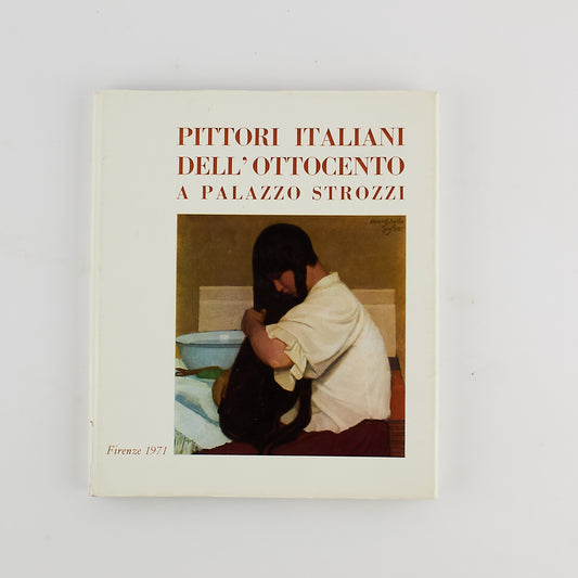 Marco Valsecchi - Pittori italiani dell'ottocento a palazzo Strozzi - 1971 - CATALOGO MOSTRA
