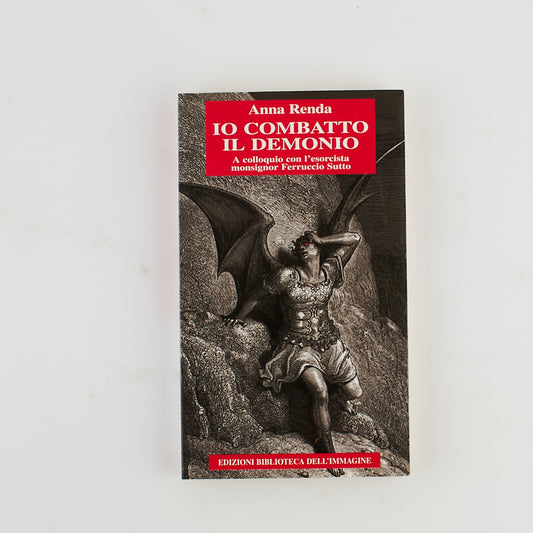 Anna Renda - Io combatto il demonio  - 1^ Ed. biblioteca dell'immagine 2009 - AUTOGRAFATO