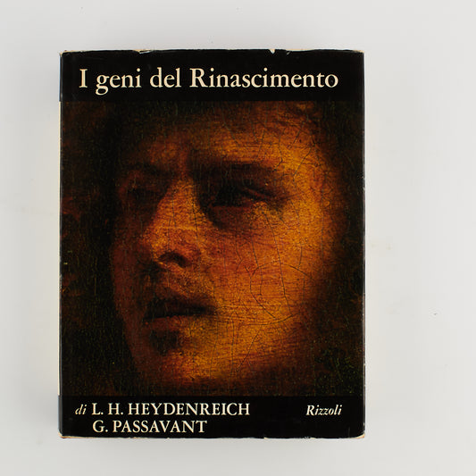 L.H. Heydenreich G. Passavant - I geni del Rinascimento - 1^ Ed. Rizzoli 1975 - ARTE