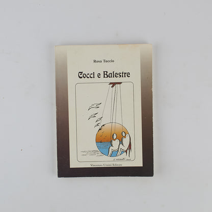 Rosa Tuccio - Cocci e Balestre - 1^ Ed. Ursini 2001 - Poesia - AUTOGRAFATO