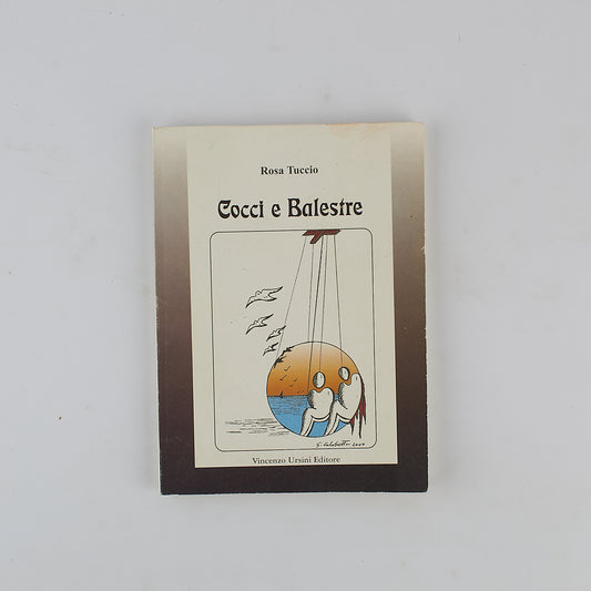 Rosa Tuccio - Cocci e Balestre - 1^ Ed. Ursini 2001 - Poesia - AUTOGRAFATO