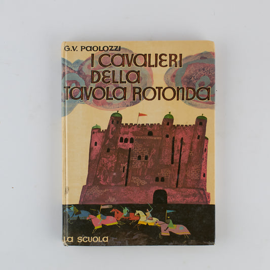 G.V. Paolozzi - I Cavalieri della tavola rotonda - 1^ Ed. La Scuola 1967 - Illustrato per ragazzi