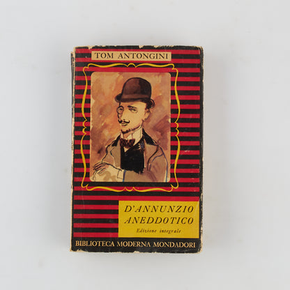 Tom Antongini - D'Annunzio aneddotico - 1953 - Mondadori