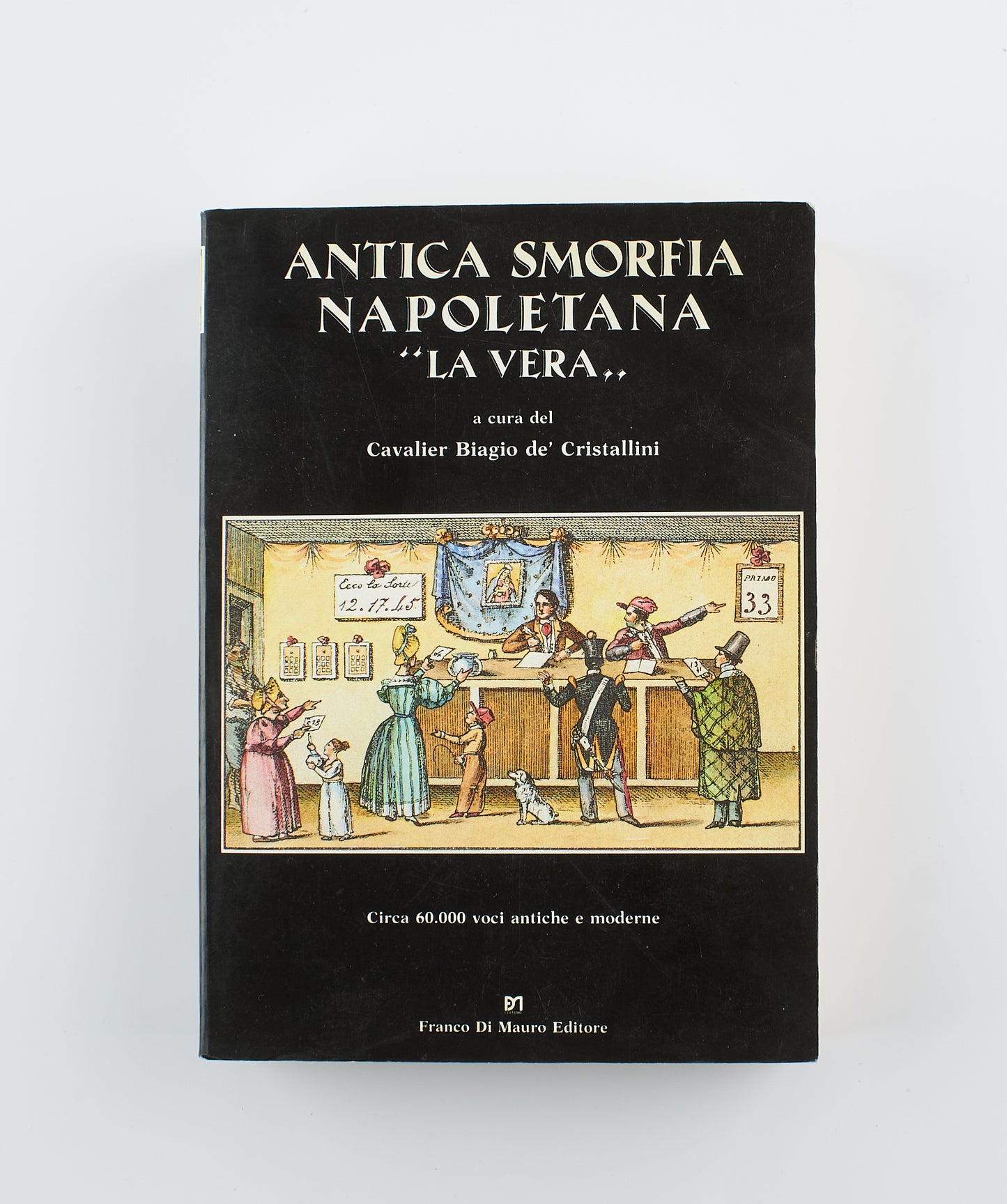 Cavalier Biagio de' Cristallini - Antica smorfia napoletana - Ed. Franco Di Mauro 1991