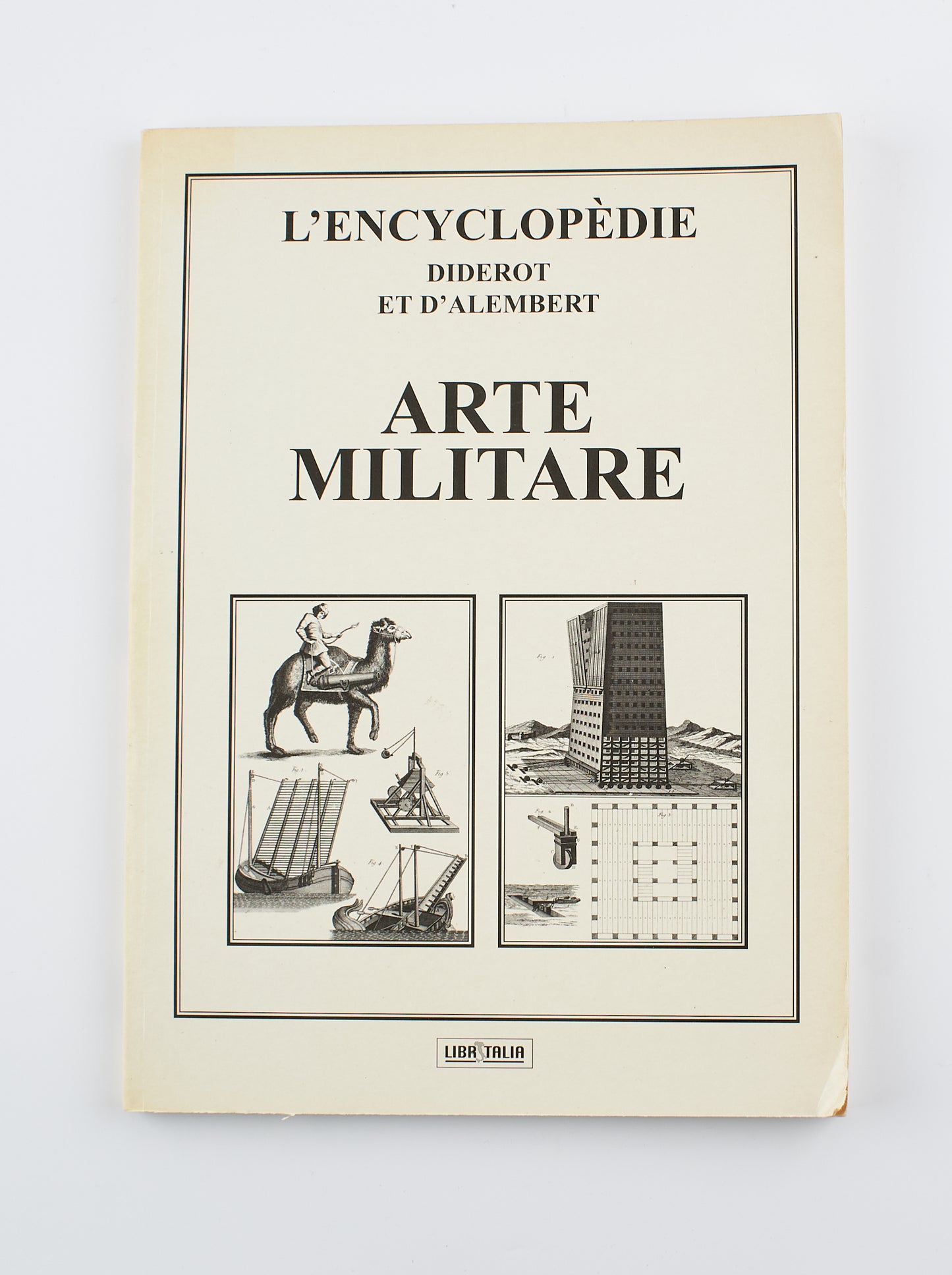 Diderot et D'Alambert - L'Encyclopédie Architettura Arte militare Marineria - Ed. Libritalia 2002