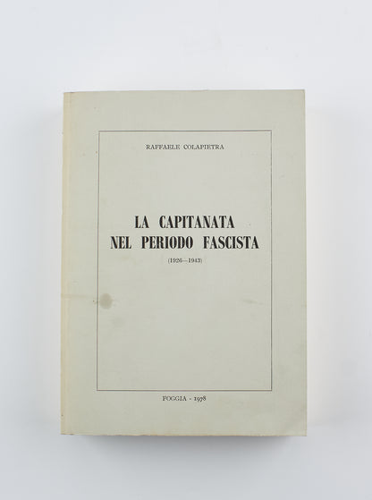 Raffaele Colapietra - La Capitanata nel periodo fascista - Prima Ed. Grafsud 1978 - politica