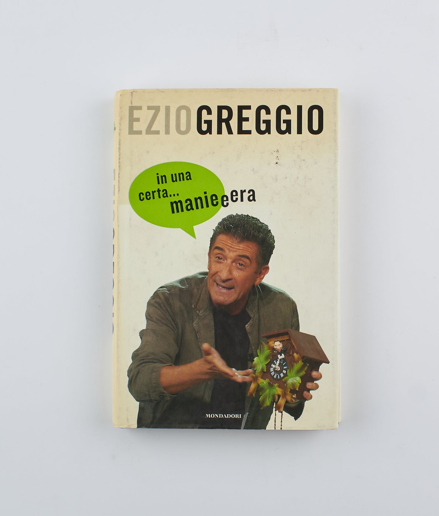 Ezio Greggio - In una certa... manieeera (autografato)- 1° Ed. Mondadori 2005 - umorismo