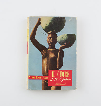 Laurens Van Der Post - Il cuore dell'Africa - 1°Ed. Bompiani 1953 - viaggi e scoperte