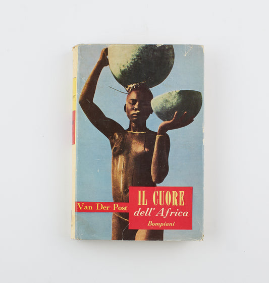 Laurens Van Der Post - Il cuore dell'Africa - 1°Ed. Bompiani 1953 - viaggi e scoperte