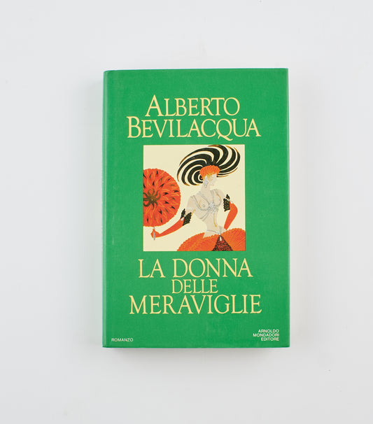 Alberto Bevilacqua - La donna delle meraviglie (autografato) - 1° Ed. Mondadori 1984 - narrativa