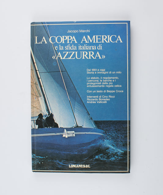 Jacopo Marchi - La Coppa America e la sfida italiana di "Azzurra" - 1° Ed. Longanesi & c. 1983 - Sport