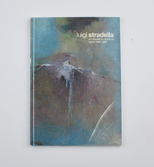 AA.VV. - Luigi Stradella, un desiderio una luce (autografato) - Ed. Contemporanea sas 2004 - Arte