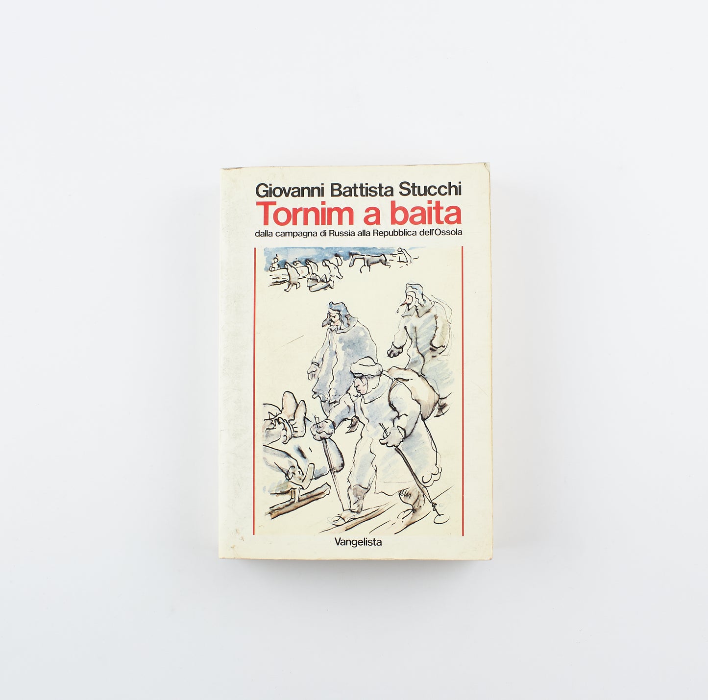 Giovanni Battista Stucchi - Tornim a baita - 1°Ed. Vangelista 1983 - seconda guerra mondiale