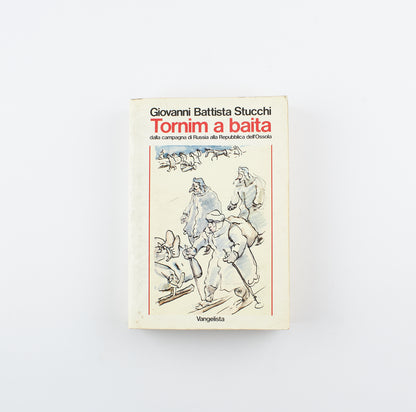 Giovanni Battista Stucchi - Tornim a baita - 1°Ed. Vangelista 1983 - seconda guerra mondiale