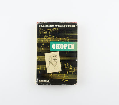 Casimiro Wierzynski - Chopin - Ed. Rizzoli - 1955 - biografia, musica