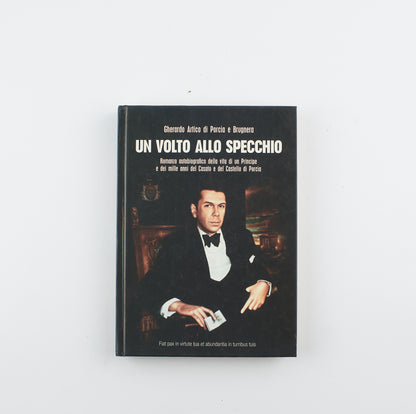 Gherardo Artico di Porcia e Brugnera - Un volto allo specchio (autografato) - 1°Ed. Servizi Grafici Editoriali - 2010