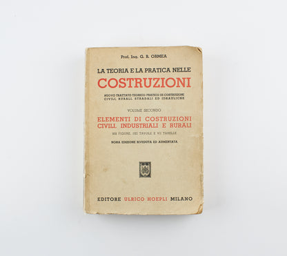 G. B. Ormea - La teoria e la pratica nelle costruzioni (secondo vol.) - Ed. Hoepli  1951 - scienze applicate