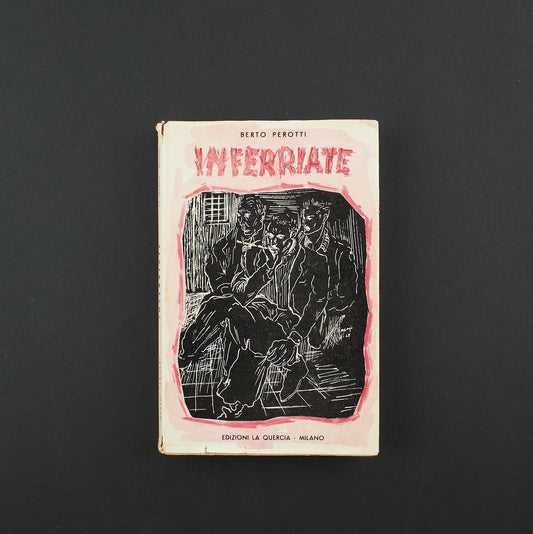 Berto Perotti - Inferriate - 1°Ed. La Quercia Milano 1948 - Seconda guerra mondiale