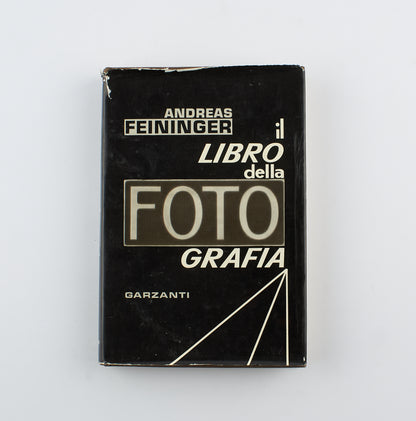 Andreas Feininger - Il libro della fotografia - Ed. Garzanti 1975 - Manuali