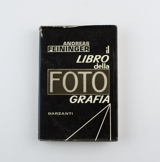 Andreas Feininger - Il libro della fotografia - Ed. Garzanti 1975 - Manuali