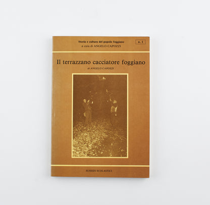 Angelo Capozzi - Il terrazzano cacciatore foggiano - 1^ Ed. Cromografica Dotoli 1987 - Foggia