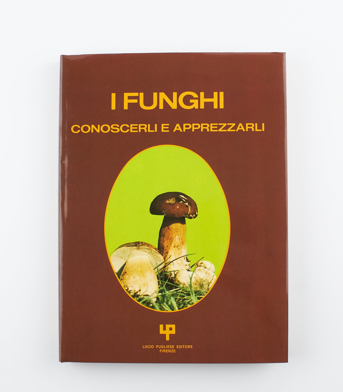 Giuseppe Perna - I funghi, conoscerli e apprezzarli - 1°Ed. Lucio Pugliese editore 1982