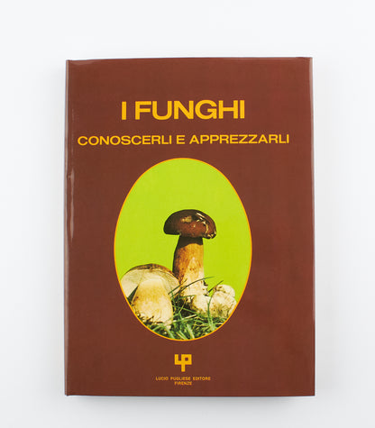 Giuseppe Perna - I funghi, conoscerli e apprezzarli - 1°Ed. Lucio Pugliese editore 1982