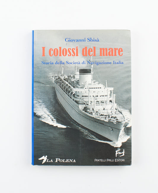 Giovanni Sbisà - I colossi del mare - Ed. Fratelli Frilli 2008 - costume e società