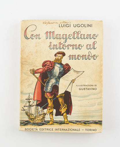 Luigi Ugolini - Con Magellano intorno al mondo - 1^ Ed. Società Editrice Internazionale 1940 - narrativa