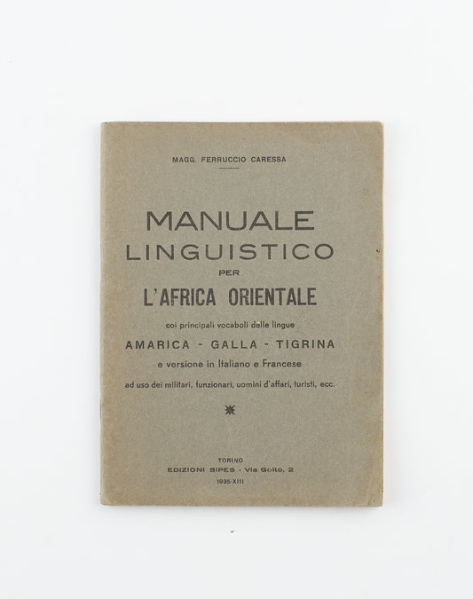 Magg. Ferruccio Caressa - Manuale Linguistico per l'Africa Orientale - Ed. Sipes 1935 - costume e società