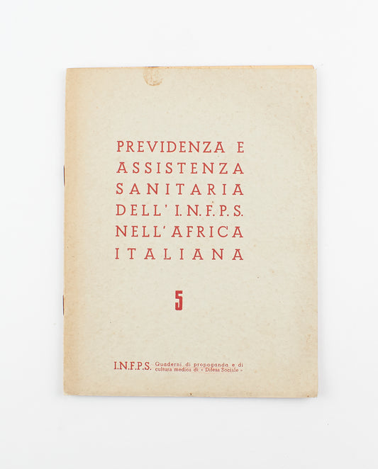 Previdenza e assistenza sanitaria dell'I.N.F.P.S. nell'Africa Italiana - Ed. I.N.F.P.S. 1938 - costume e società