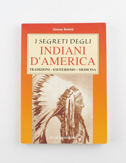 Simone Bedetti - I segreti degli Indiani d'America - 1^ Ed. De Vecchi 1998 - popoli e nazioni