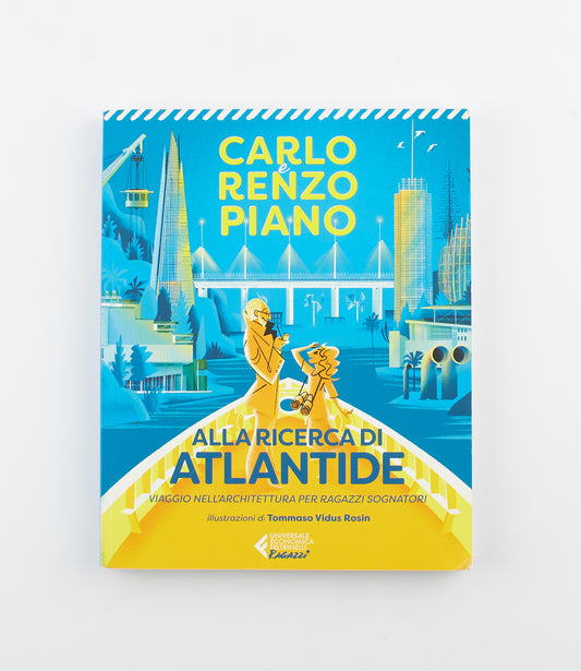 Carlo e Renzo Piano - Alla ricerca di Atlantide - 1^ Ed. Feltrinelli 2022 - per ragazzi