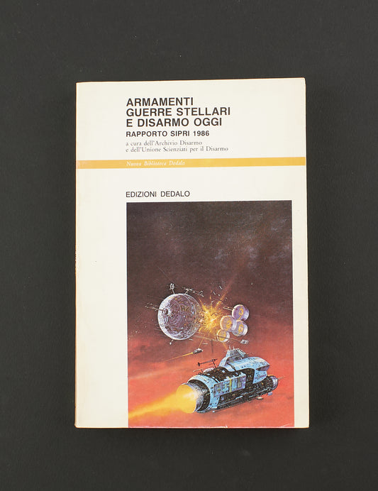 AA. VV. - Armamenti guerre stellari e disarmo oggi - 1^ Ed. Dedalo 1986 - costume e società