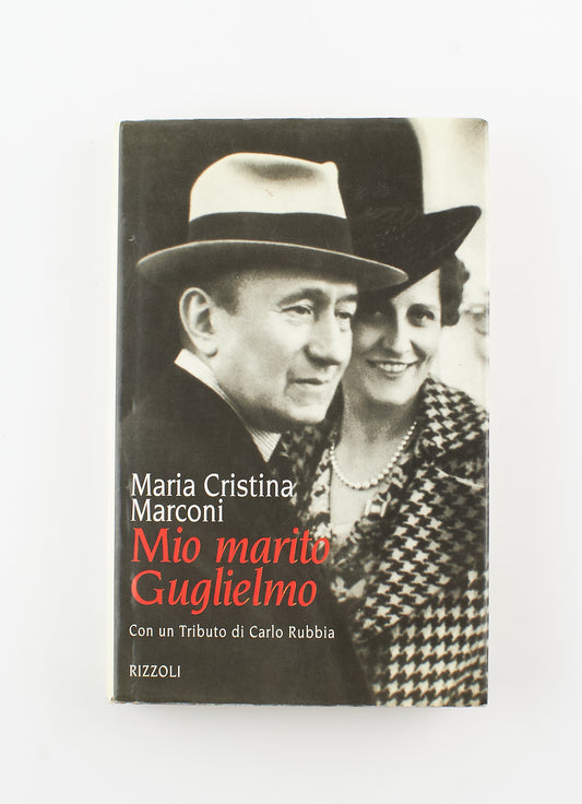 Maria Cristina Marconi - Mio marito Guglielmo - 1^ Ed. Rizzoli 1995 - memorie