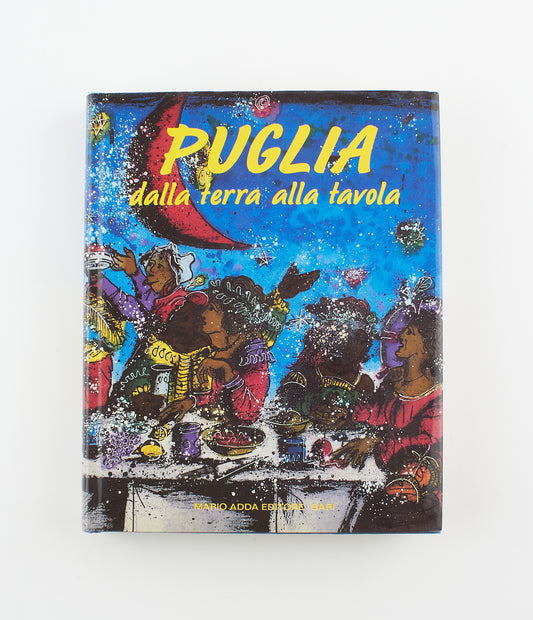AA. VV. - Puglia dalla terra alla tavola - Ed. Mario Adda 1990 - luoghi e territori